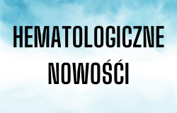 Hematologiczne nowości