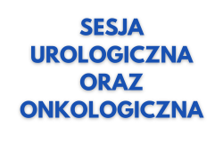 sesja urologiczna oraz onkologiczna